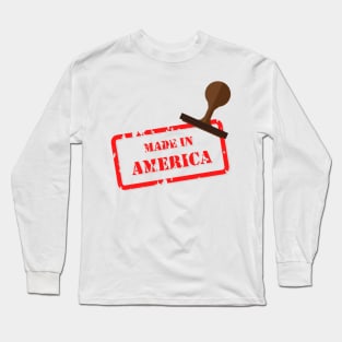 MADE IN AMERICA Long Sleeve T-Shirt